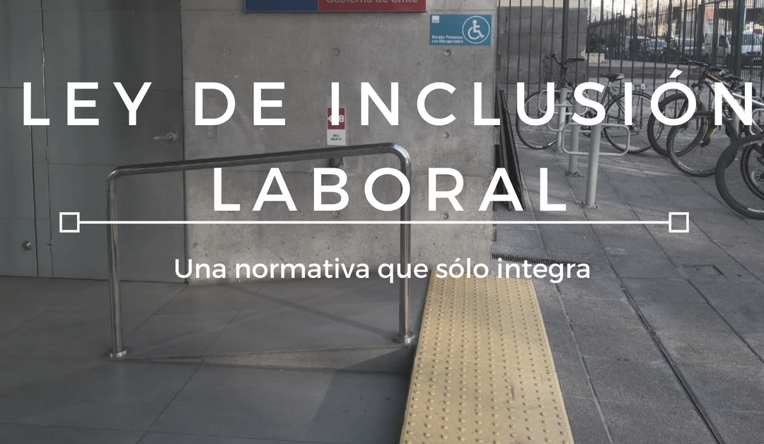 Ley de Inclusión Laboral: una normativa que sólo integra